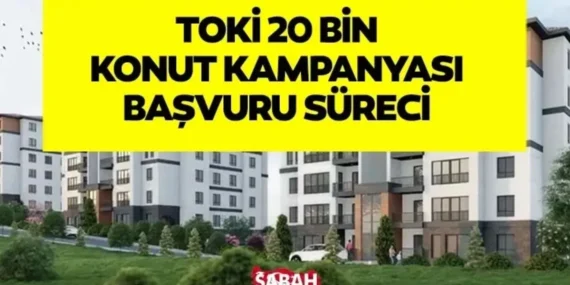 TOKİ 64 ilde 20 bin konut başvurusu ne zaman, nasıl yapılır?