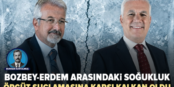 Bozbey-Erdem arasındaki ‘soğukluk’ iddiası savunmada delil sayıldı