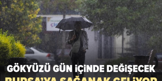 Bursa’da bugün sağanak yağış bekleniyor