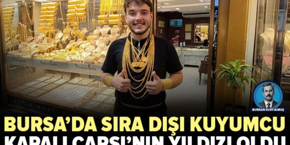 Kapalıçarşı’da genç kuyumcunun sıra dışı yöntemi öne çıktı