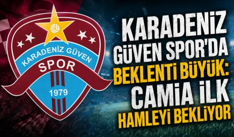 Karadeniz-Guven-Sporda-beklenti-buyuyor-ilk-hamleler-bekleniyor-featured