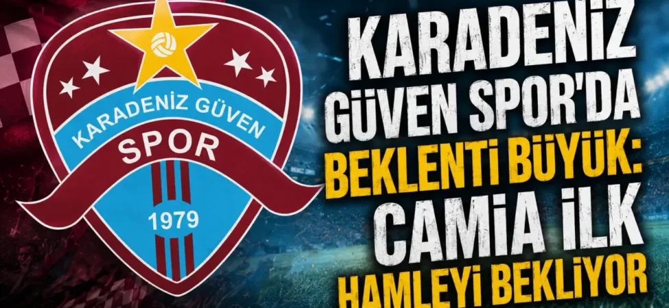 Karadeniz-Guven-Sporda-beklenti-buyuyor-ilk-hamleler-bekleniyor-featured