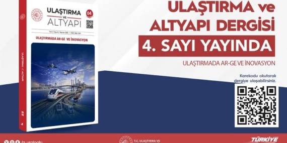 Ulaştırma ve Altyapı Dergisi’nin dördüncü sayısı çıktı