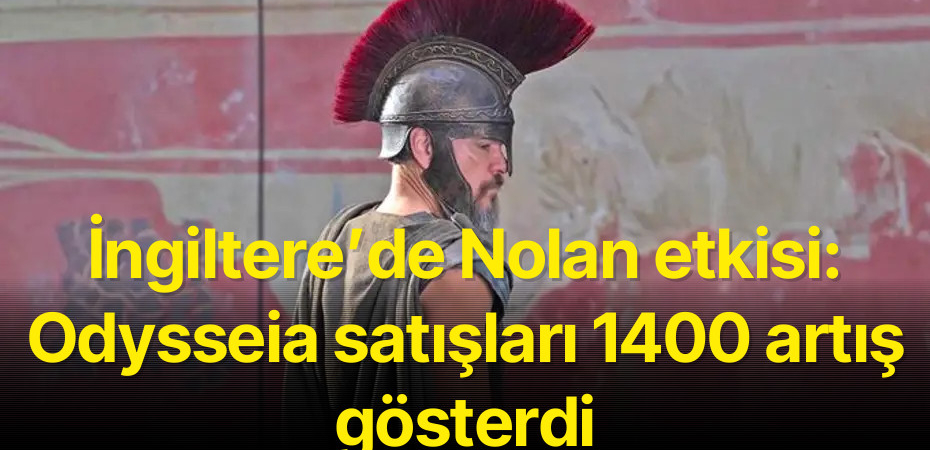 İngiltere’de Nolan etkisi: Odysseia satışları 1400 artış gösterdi