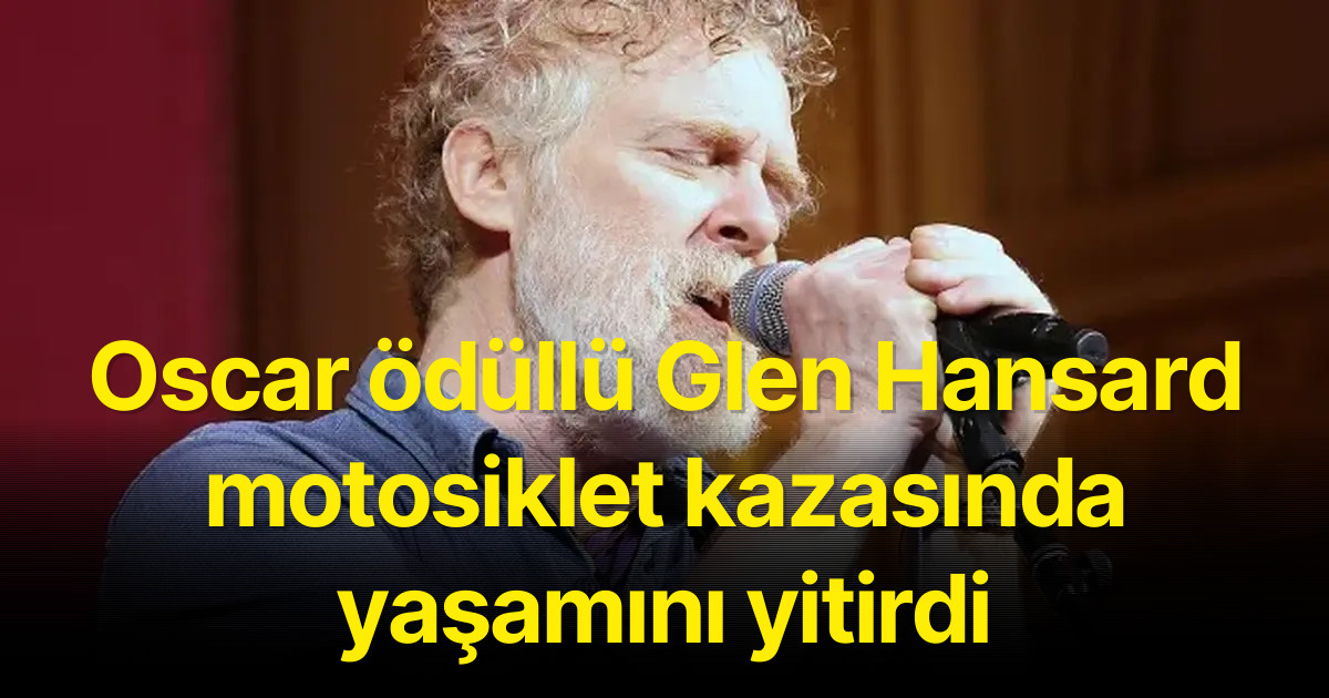 Oscar ödüllü Glen Hansard motosiklet kazasında yaşamını yitirdi