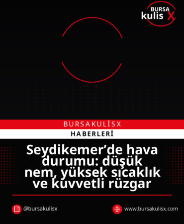 Seydikemer’de hava durumu: düşük nem, yüksek sıcaklık ve kuvvetli rüzgar