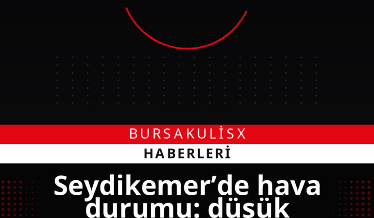 Seydikemer’de hava durumu: düşük nem, yüksek sıcaklık ve kuvvetli rüzgar