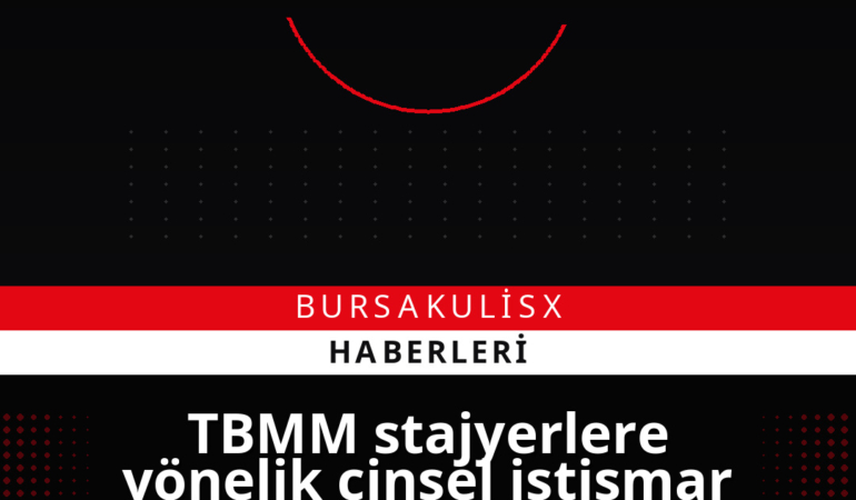 TBMM stajyerlere yönelik cinsel istismar davasının gerekçeli kararı açıklandı