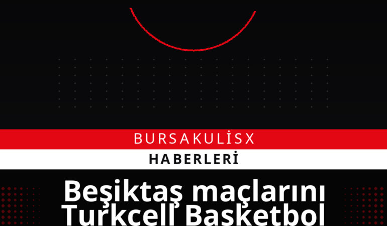 Beşiktaş maçlarını Turkcell Basketbol Gelişim Merkezi’nde oynayacak