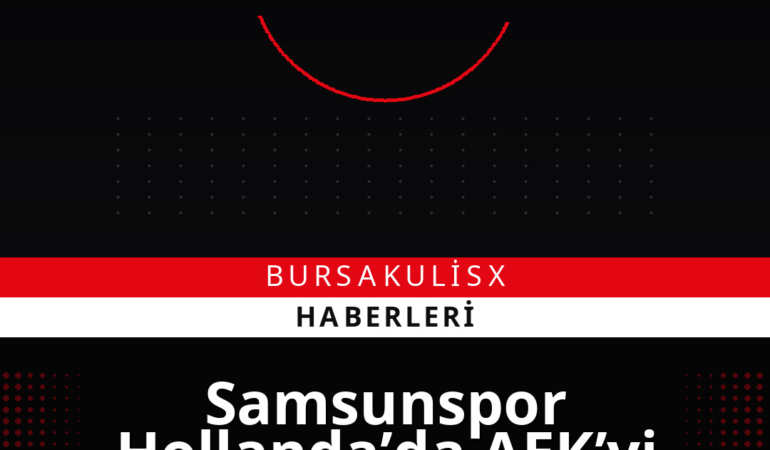 Samsunspor Hollanda’da AEK’yi 2-1 mağlup etti