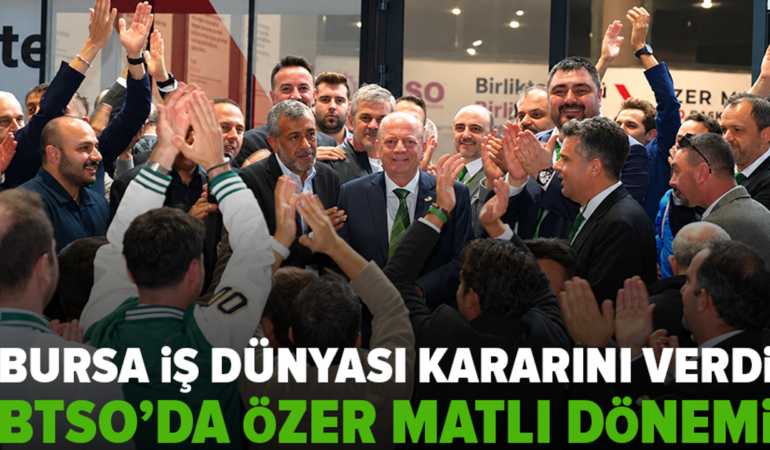 BTSO başkanlığını Özer Matlı kazandı