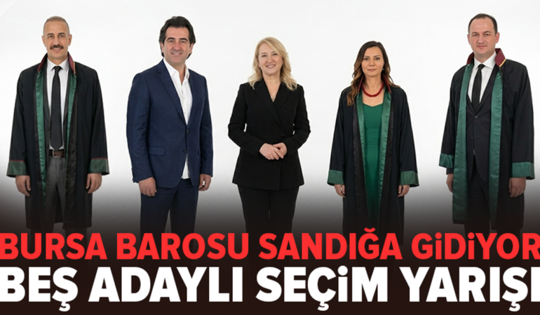 Bursa Barosu’nda 2026-2028 dönemi için beş aday yarışıyor