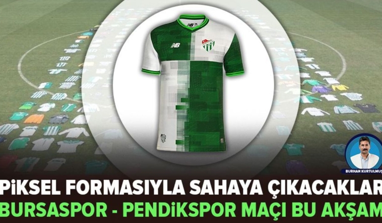 Bursaspor, Pendikspor karşısında Piksel formayı giyecek