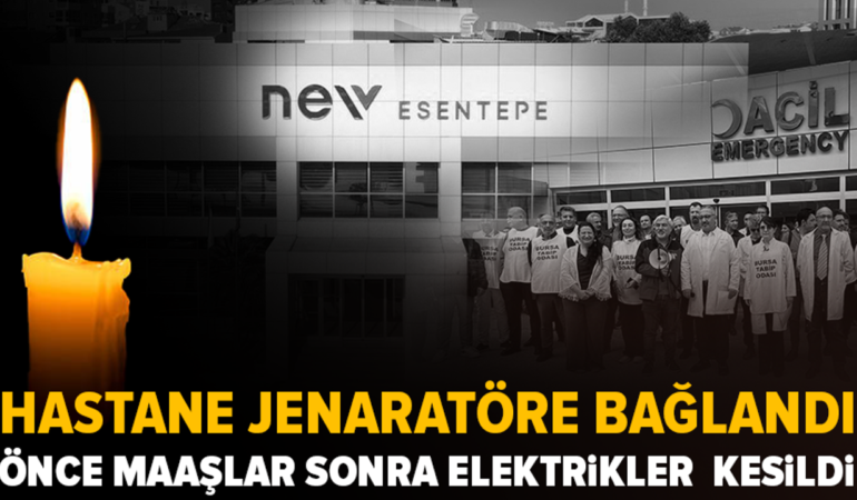 Nev Esentepe Hastanesi’nde elektrik borcu kesintiye yol açtı