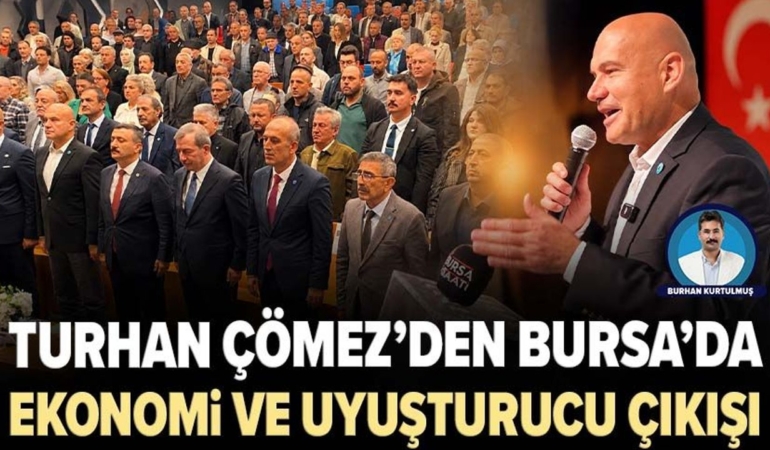 Turhan Çömez Bursa’da hükümeti ekonomi ve uyuşturucuyla eleştirdi