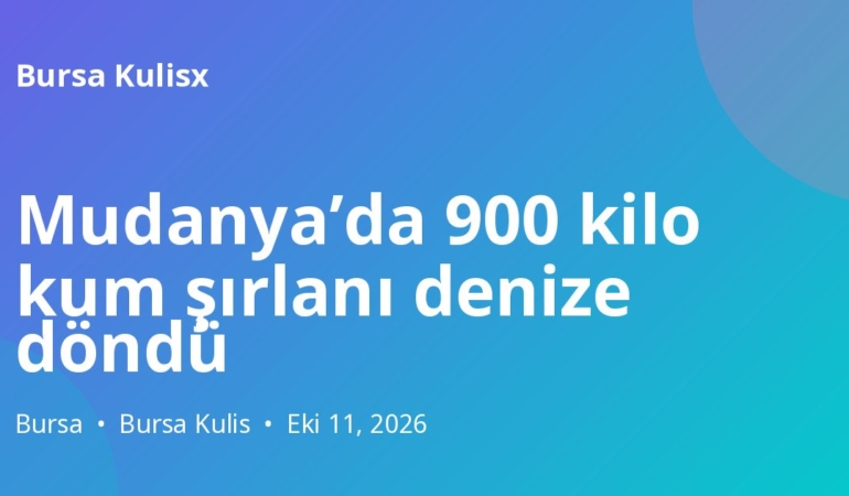 Mudanya’da 900 kilo kum şırlanı denize döndü