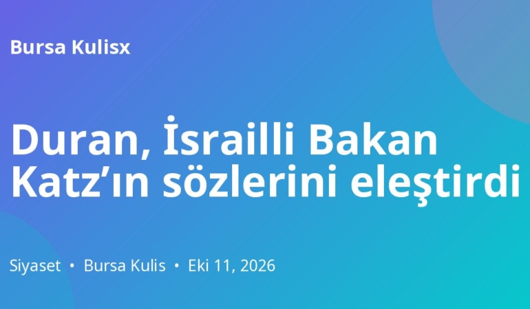 Duran, İsrailli Bakan Katz’ın sözlerini eleştirdi