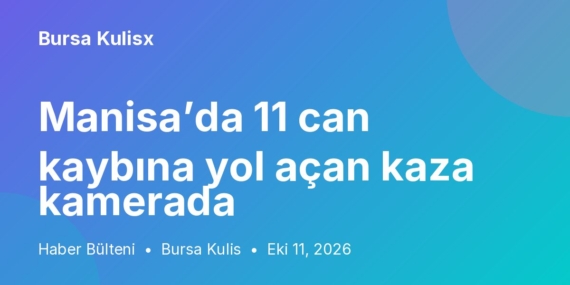Manisa’da 11 can kaybına yol açan kaza kamerada