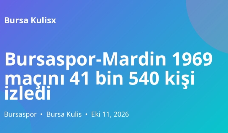 Bursaspor-Mardin 1969 maçını 41 bin 540 kişi izledi