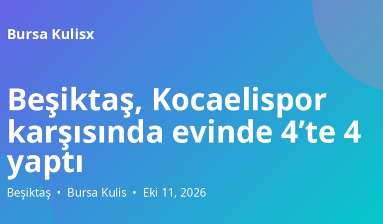 Beşiktaş, Kocaelispor karşısında evinde 4’te 4 yaptı