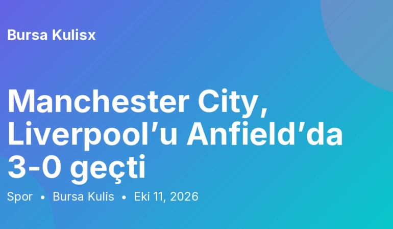 Manchester City, Liverpool’u Anfield’da 3-0 geçti